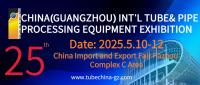 The 25th China (Guangzhou) Int'l Tube & Pipe Processing Equipment Exhibition