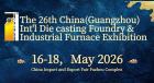 The 26th China(Guangzhou) Int'l Die casting Foundry & Industrial Furnace Exhibition
